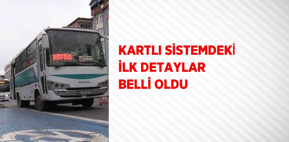 KARTLI SİSTEMDEKİ İLK DETAYLAR BELLİ OLDU