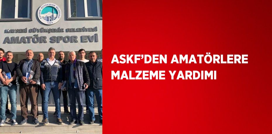 ASKF’DEN AMATÖRLERE MALZEME YARDIMI