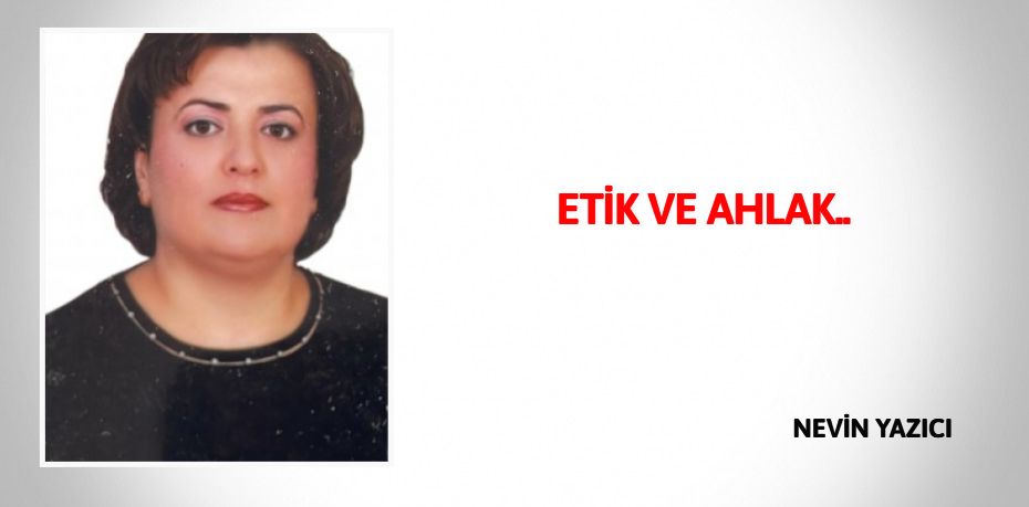 ETİK VE AHLAK..