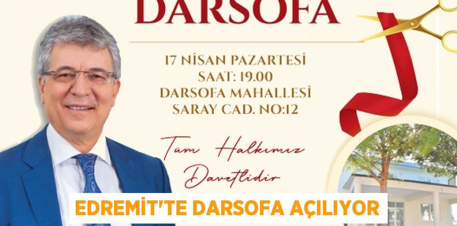 EDREMİT’TE DARSOFA AÇILIYOR