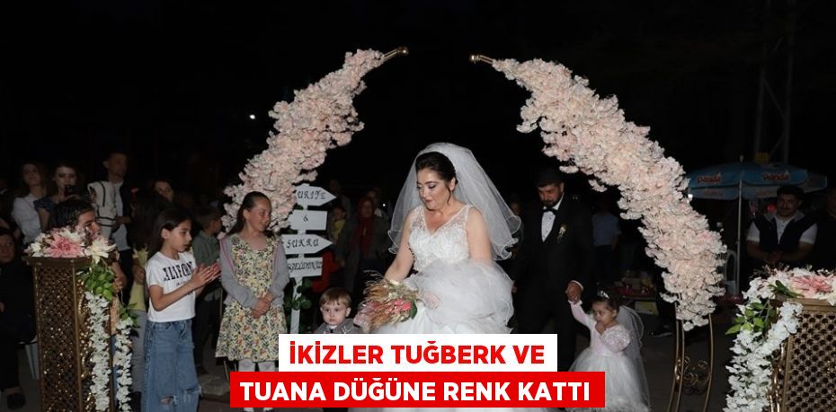 İKİZLER TUĞBERK VE TUANA DÜĞÜNE RENK KATTI