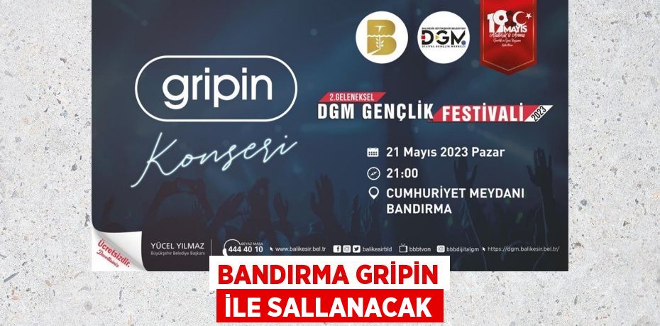 BANDIRMA GRİPİN İLE SALLANACAK