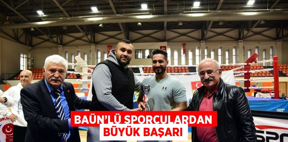 BAÜN’LÜ SPORCULARDAN BÜYÜK BAŞARI