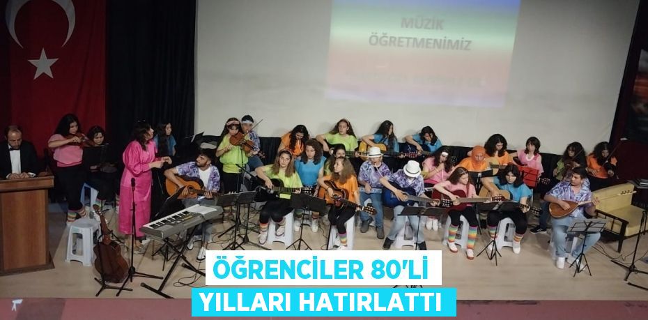 ÖĞRENCİLER 80’Lİ YILLARI HATIRLATTI