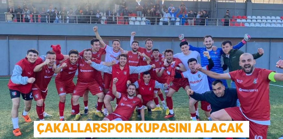 ÇAKALLARSPOR KUPASINI ALACAK