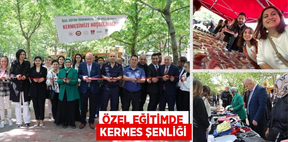 ÖZEL EĞİTİMDE KERMES ŞENLİĞİ