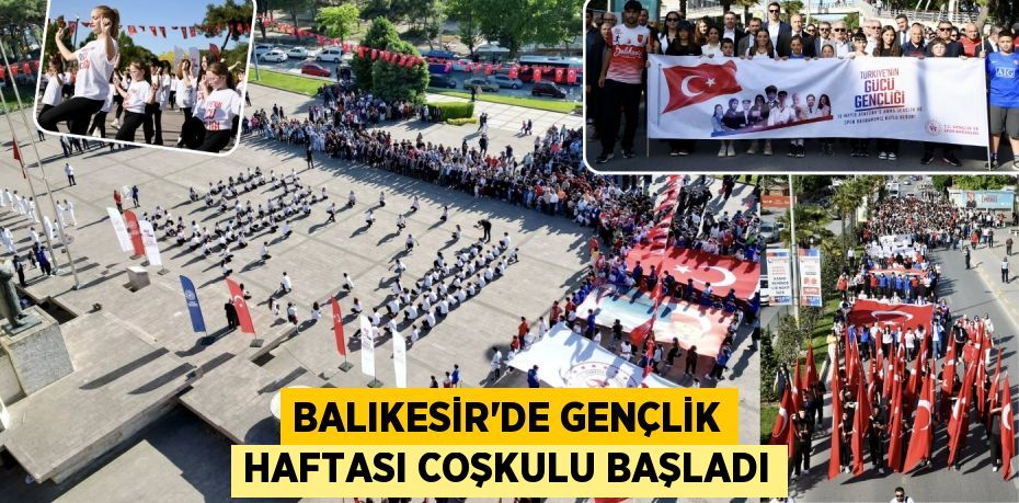 BALIKESİR’DE GENÇLİK HAFTASI COŞKULU BAŞLADI