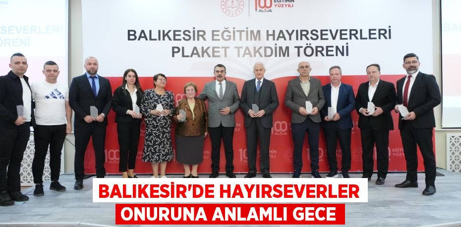 BALIKESİR'DE HAYIRSEVERLER ONURUNA ANLAMLI GECE