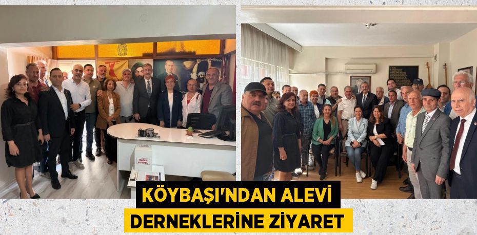 KÖYBAŞI’NDAN ALEVİ DERNEKLERİNE ZİYARET