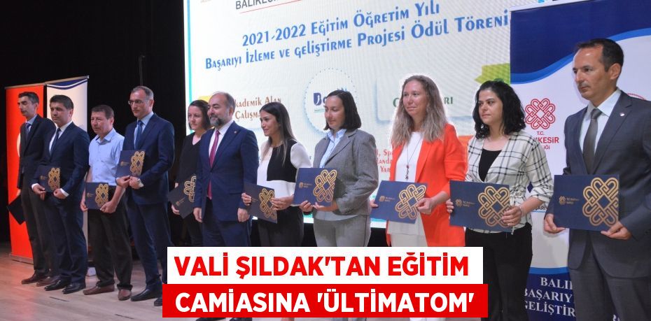 VALİ ŞILDAK’TAN EĞİTİM  CAMİASINA ‘ÜLTİMATOM’