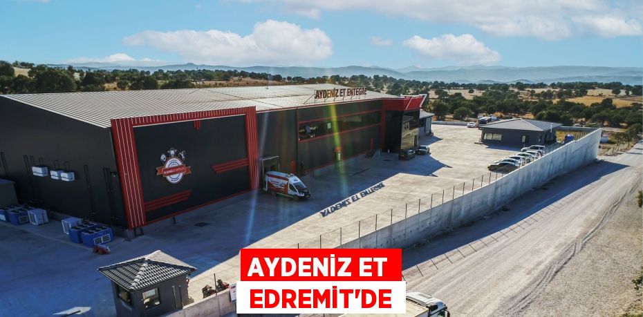 AYDENİZ ET  EDREMİT’DE