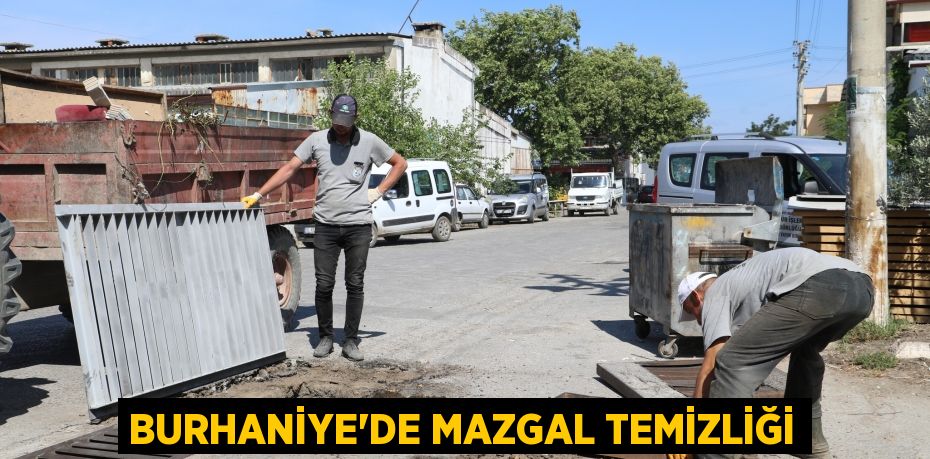 BURHANİYE’DE MAZGAL TEMİZLİĞİ