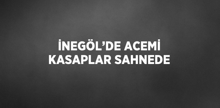 İNEGÖL’DE ACEMİ KASAPLAR SAHNEDE