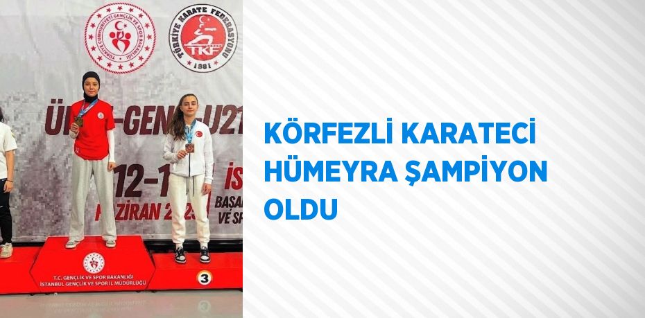 KÖRFEZLİ KARATECİ HÜMEYRA ŞAMPİYON OLDU