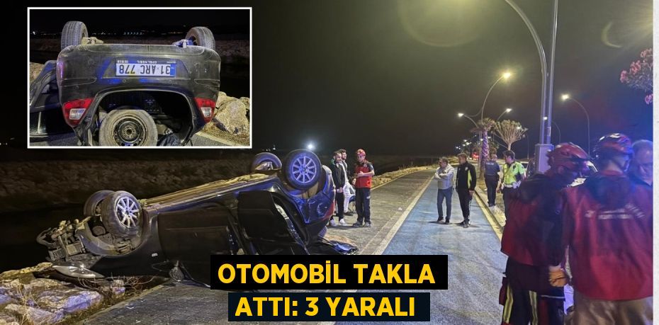Otomobil takla attı: 3 yaralı