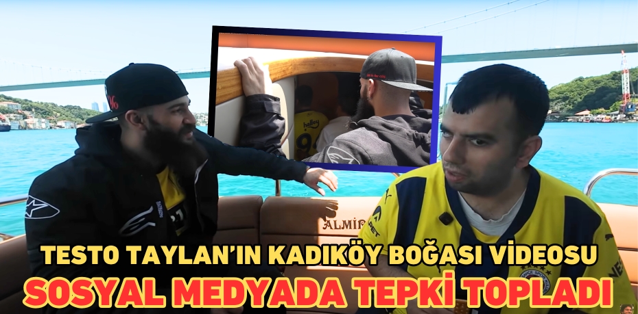 TESTO TAYLAN’IN KADIKÖY BOĞASI VİDEOSU SOSYAL MEDYADA TEPKİ TOPLADI