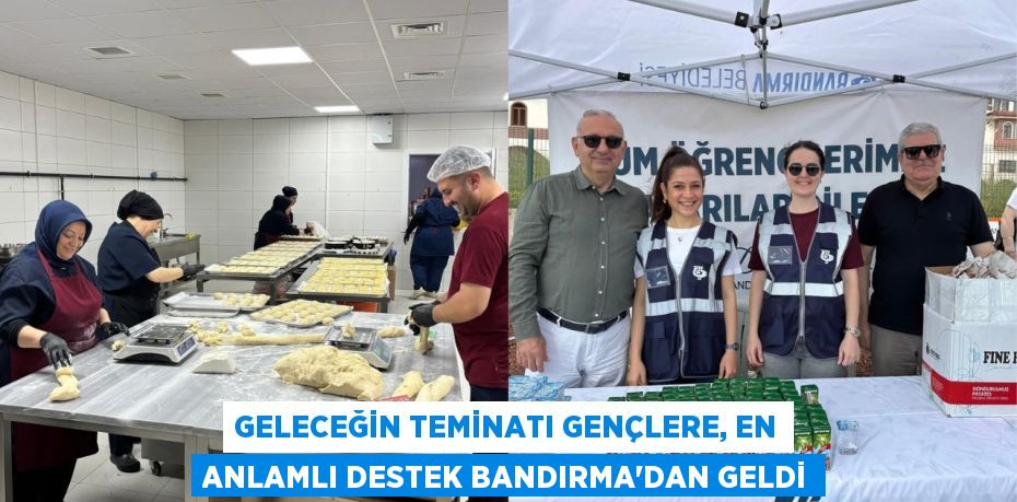 Geleceğin Teminatı Gençlere, En Anlamlı Destek Bandırma'dan Geldi