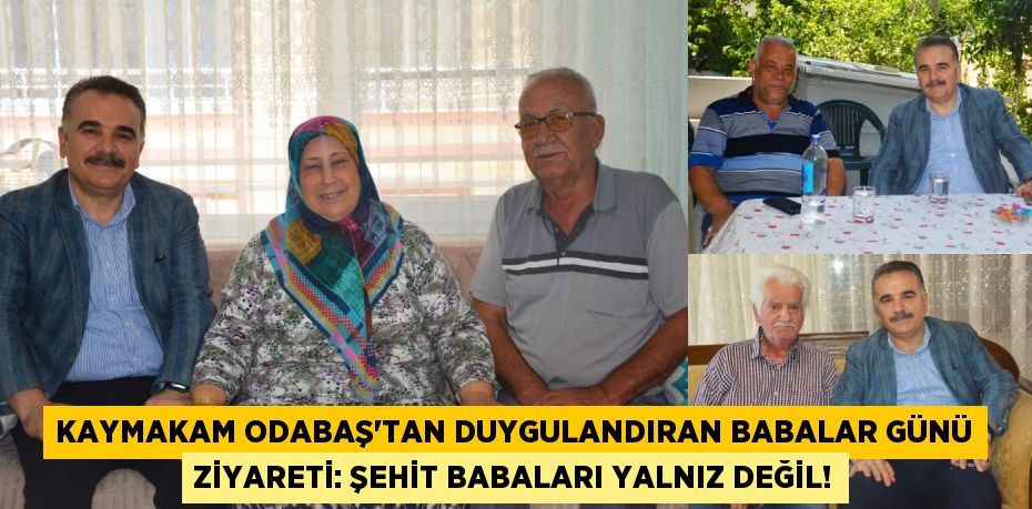 Kaymakam Odabaş'tan Duygulandıran Babalar Günü Ziyareti: Şehit Babaları Yalnız Değil!