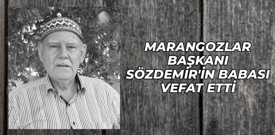 Marangozlar Odası Başkanı Sözdemir’in Babası Vefat Etti
