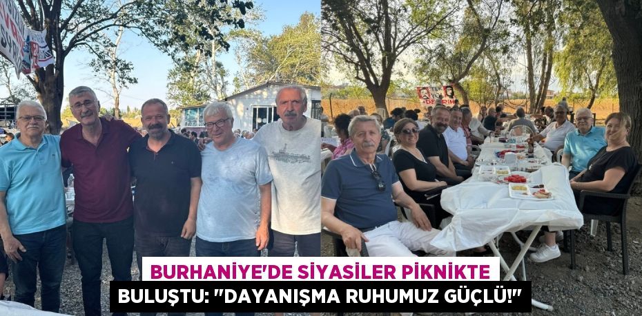 Burhaniye'de Siyasiler Piknikte Buluştu: "Dayanışma Ruhumuz Güçlü!"