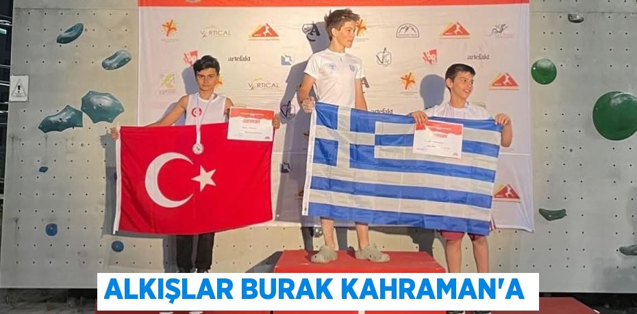 ALKIŞLAR BURAK KAHRAMAN’A
