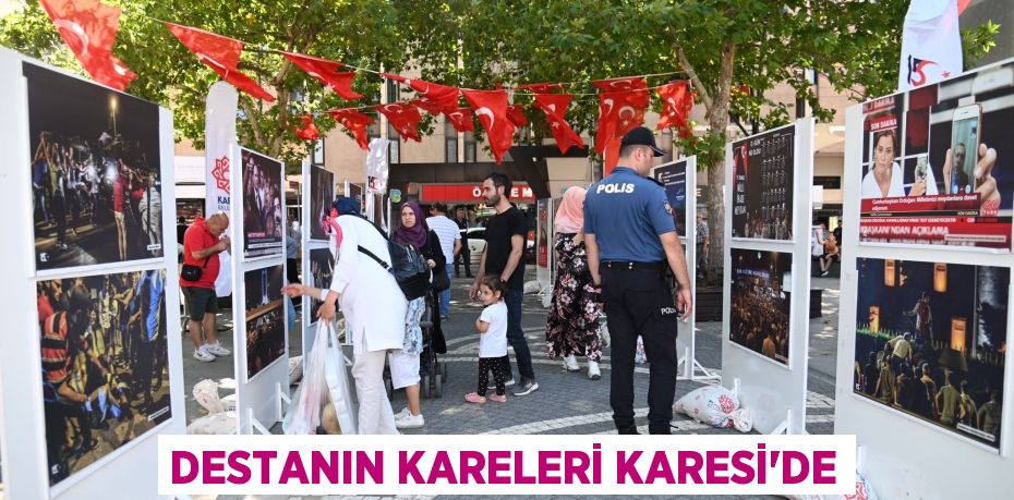 DESTANIN KARELERİ KARESİ’DE