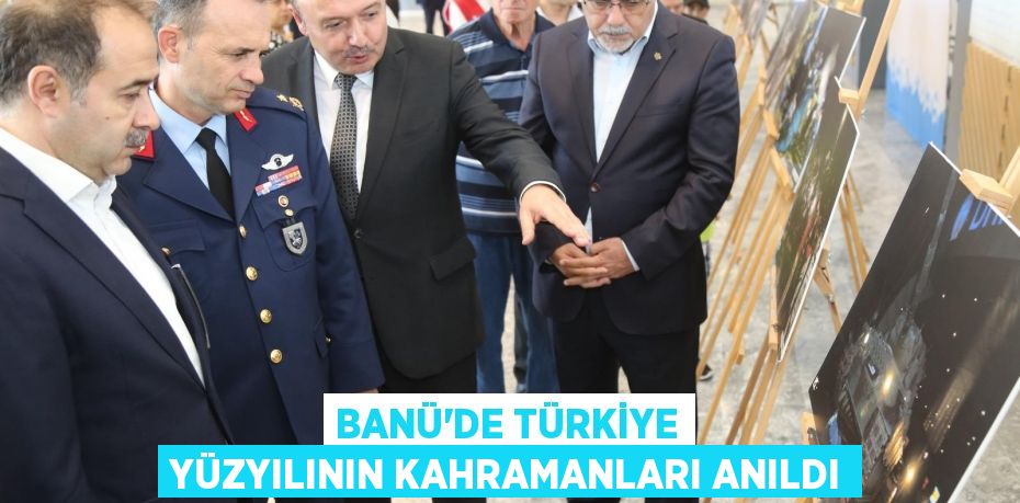 BANÜ’DE TÜRKİYE YÜZYILININ KAHRAMANLARI ANILDI