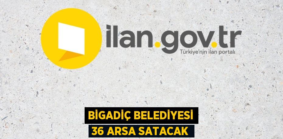 BİGADİÇ BELEDİYESİ 36 ARSA SATACAK