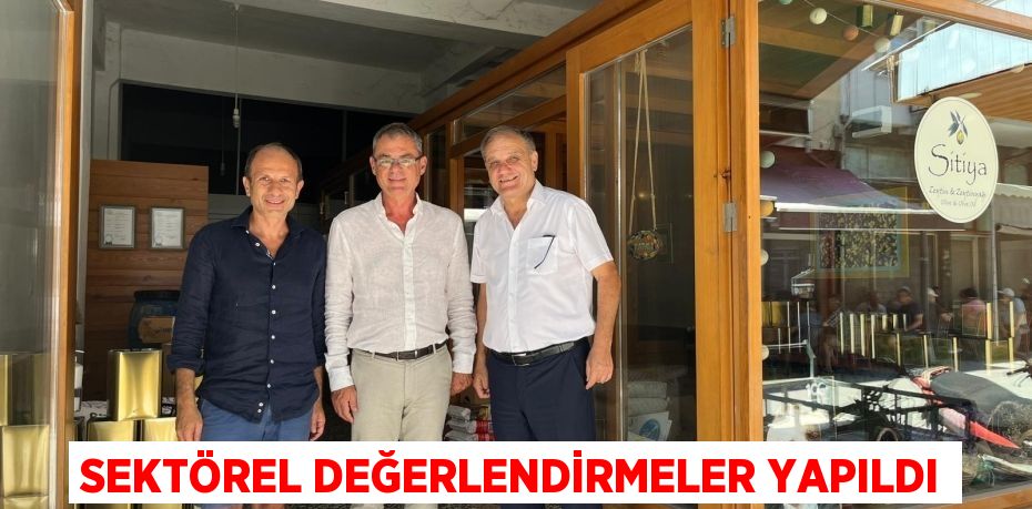 SEKTÖREL DEĞERLENDİRMELER YAPILDI