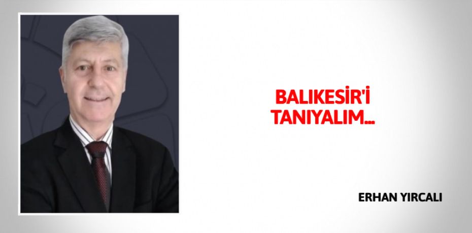 BALIKESİR'İ TANIYALIM...