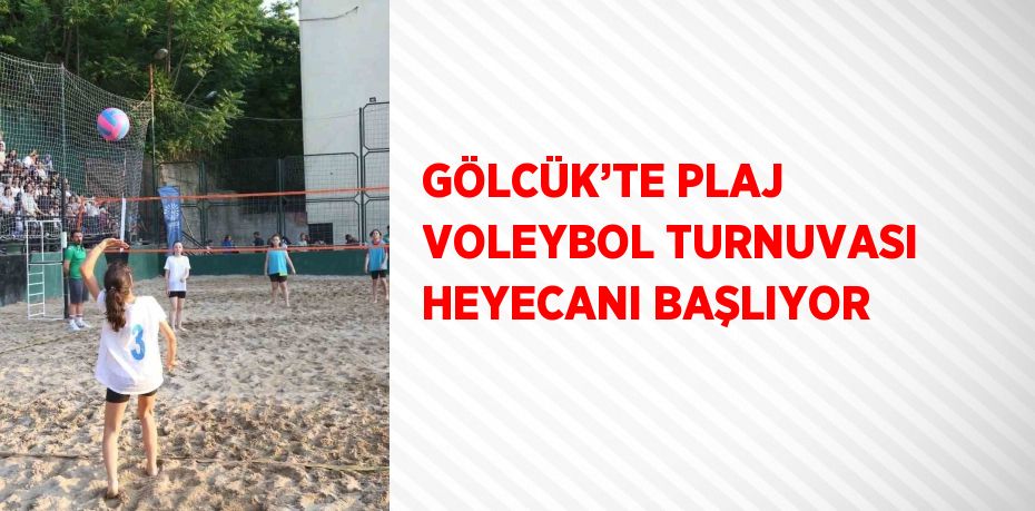 GÖLCÜK’TE PLAJ VOLEYBOL TURNUVASI HEYECANI BAŞLIYOR