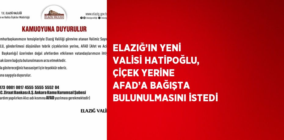 ELAZIĞ’IN YENİ VALİSİ HATİPOĞLU, ÇİÇEK YERİNE AFAD’A BAĞIŞTA BULUNULMASINI İSTEDİ