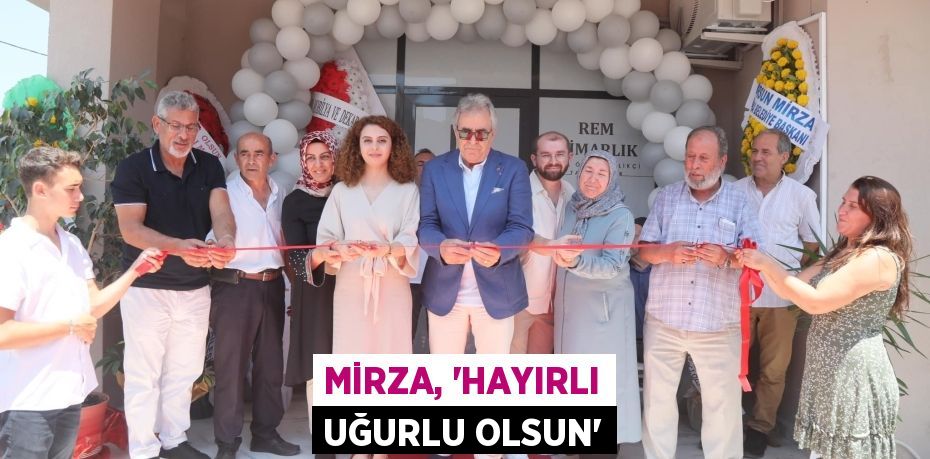 MİRZA, “HAYIRLI UĞURLU OLSUN”