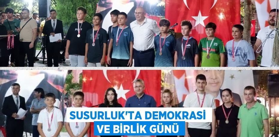 SUSURLUK'TA DEMOKRASİ VE BİRLİK GÜNÜ