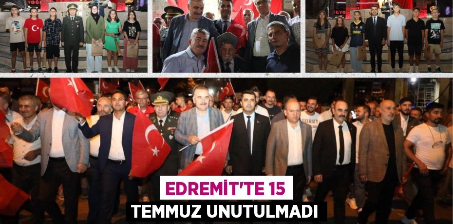 EDREMİT’TE 15 TEMMUZ UNUTULMADI