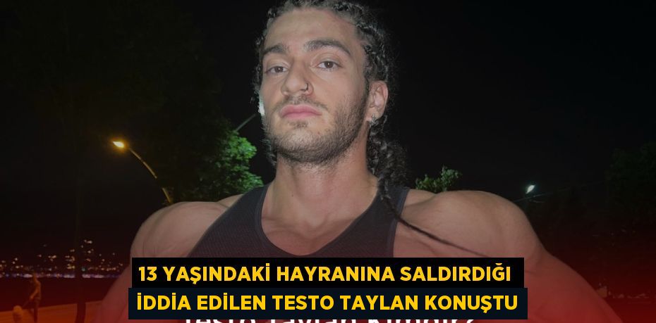 13 Yaşındaki Hayranına Saldırdığı İddia Edilen Testo Taylan Konuştu