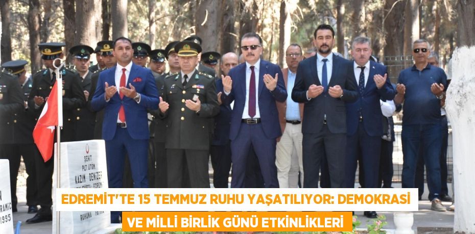 Edremit'te 15 Temmuz Ruhu Yaşatılıyor: Demokrasi ve Milli Birlik Günü Etkinlikleri