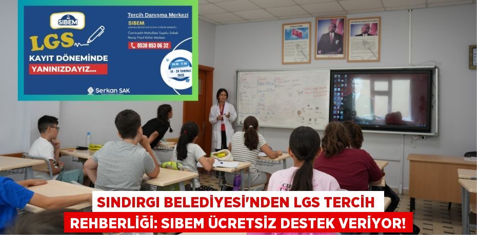 Sındırgı Belediyesi'nden LGS Tercih Rehberliği: SIBEM Ücretsiz Destek Veriyor!