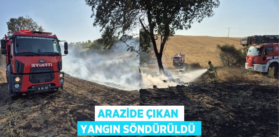 Arazide çıkan yangın söndürüldü