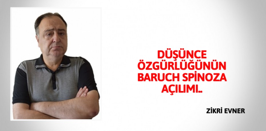 DÜŞÜNCE ÖZGÜRLÜĞÜNÜN  BARUCH SPİNOZA AÇILIMI..