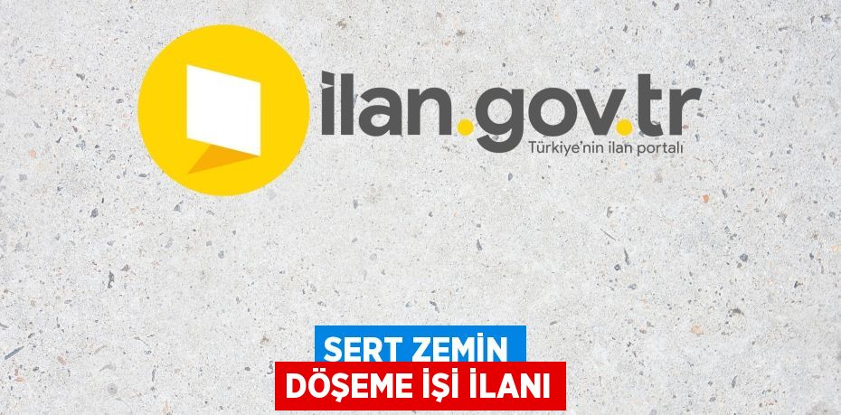 SERT ZEMİN DÖŞEME İŞİ İLANI