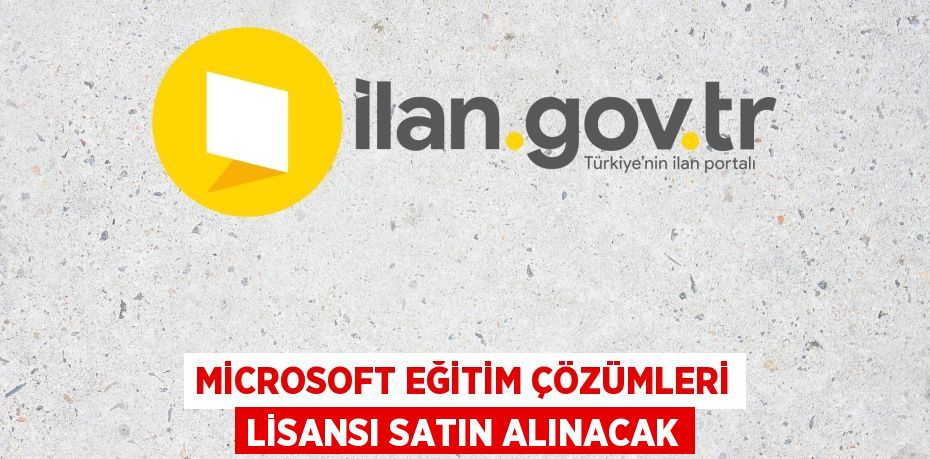 MİCROSOFT EĞİTİM ÇÖZÜMLERİ LİSANSI SATIN ALINACAK