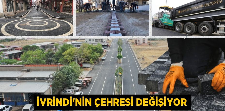 İVRİNDİ’NİN ÇEHRESİ DEĞİŞİYOR