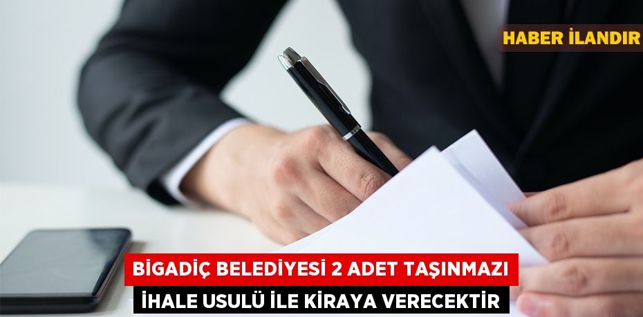 Bigadiç Belediyesi 2 adet taşınmazı ihale usulü ile kiraya verecektir