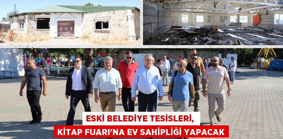 ESKİ BELEDİYE TESİSLERİ,  KİTAP FUARI’NA EV SAHİPLİĞİ YAPACAK