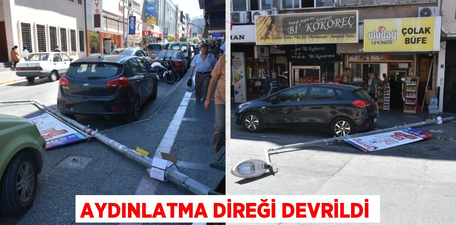 AYDINLATMA DİREĞİ DEVRİLDİ