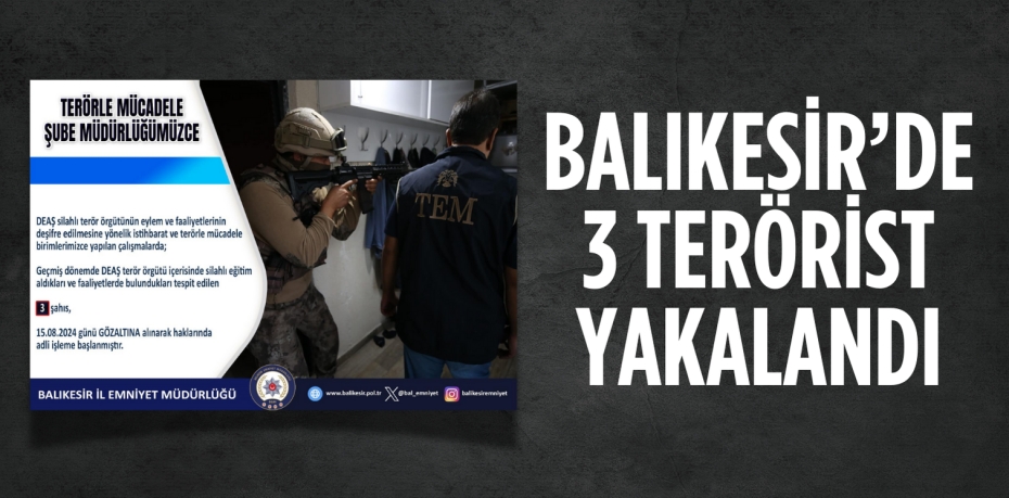 BALIKESİR’DE 3 TERÖRİST YAKALANDI