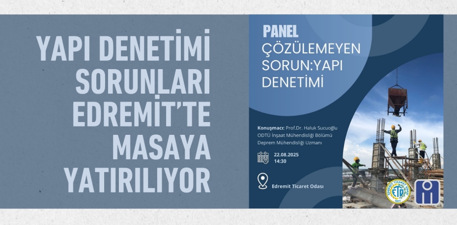 Yapı Denetimi Sorunları Edremit’te Masaya Yatırılıyor