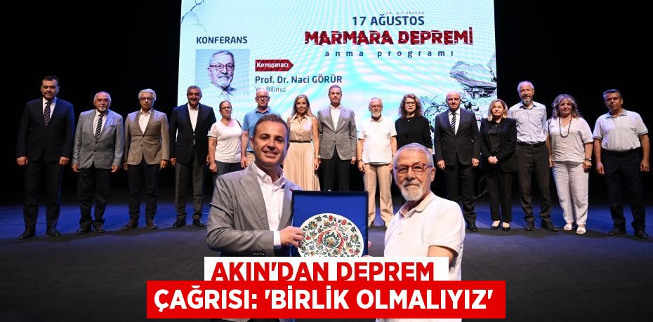 Akın’dan deprem çağrısı: “Birlik olmalıyız”