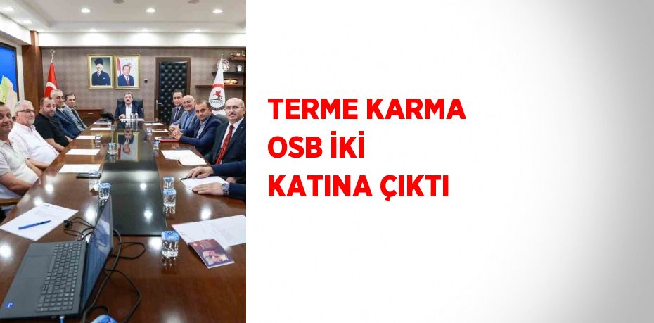 TERME KARMA OSB İKİ KATINA ÇIKTI